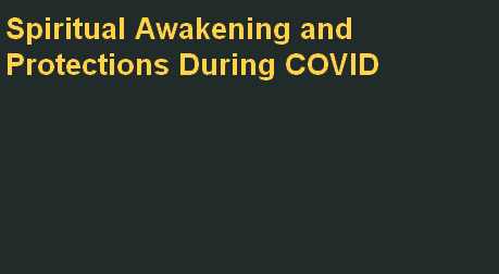 Spiritual Awakening and Protections During COVID Pandemic