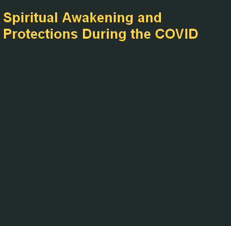 Spiritual Awakening and Protections During the COVID Pandemic